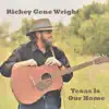 Rickey Gene Wright - Texas Is Our Home